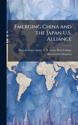 Katzutomo Idogawa - Emerging China and the Japan U.S. Alliance, Inbunden