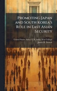 bokomslag Promoting Japan and South Korea's Role in East Asian Security