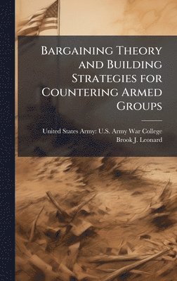 Bargaining Theory and Building Strategies for Countering Armed Groups