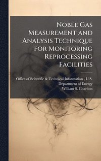 bokomslag Noble Gas Measurement and Analysis Technique for Monitoring Reprocessing Facilities
