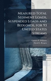 bokomslag Measured Total Sediment Loads, Suspended Loads and Bedloads, for 93 United States Streams