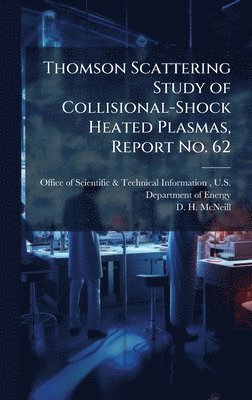 bokomslag Thomson Scattering Study of Collisional-Shock Heated Plasmas, Report No. 62