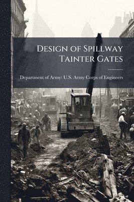 bokomslag Design of Spillway Tainter Gates