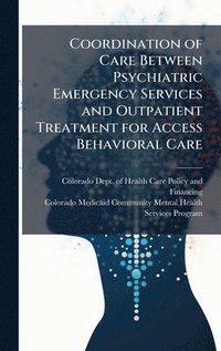 bokomslag Coordination of Care Between Psychiatric Emergency Services and Outpatient Treatment for Access Behavioral Care