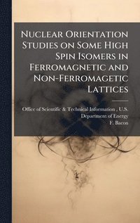 bokomslag Nuclear Orientation Studies on Some High Spin Isomers in Ferromagnetic and Non-Ferromagetic Lattices