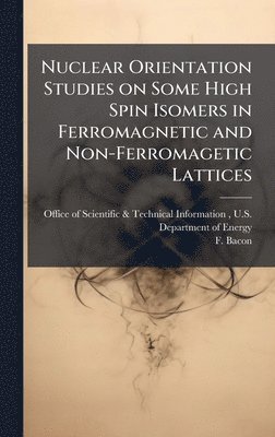 bokomslag Nuclear Orientation Studies on Some High Spin Isomers in Ferromagnetic and Non-Ferromagetic Lattices
