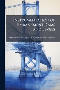 bokomslag Instrumentation of Embankment Dams and Levees