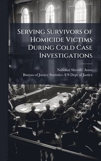 bokomslag Serving Survivors of Homicide Victims During Cold Case Investigations