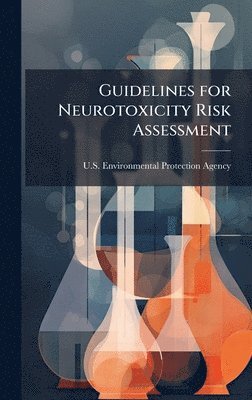Guidelines for Neurotoxicity Risk Assessment, Inbunden