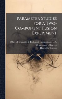 bokomslag Parameter Studies for a Two-Component Fusion Experiment