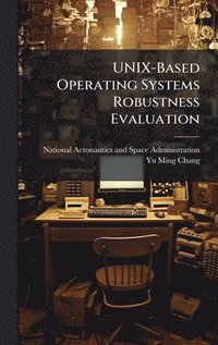 bokomslag UNIX-Based Operating Systems Robustness Evaluation