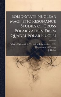 bokomslag Solid-State Nuclear Magnetic Resonance Studies of Cross Polarization From Quadrupolar Nuclei