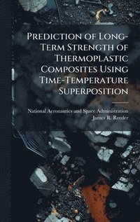 bokomslag Prediction of Long-Term Strength of Thermoplastic Composites Using Time-Temperature Superposition