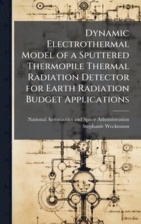 bokomslag Dynamic Electrothermal Model of a Sputtered Thermopile Thermal Radiation Detector for Earth Radiation Budget Applications