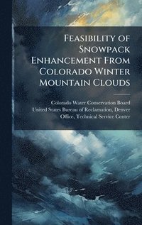 bokomslag Feasibility of Snowpack Enhancement From Colorado Winter Mountain Clouds