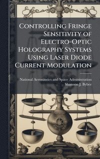 bokomslag Controlling Fringe Sensitivity of Electro-Optic Holography Systems Using Laser Diode Current Modulation