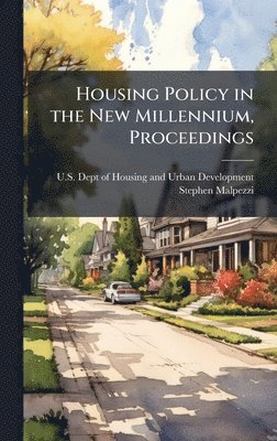Housing Policy in the New Millennium, Proceedings