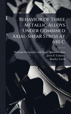 bokomslag Behavior of Three Metallic Alloys Under Combined Axial-Shear Stress at 650 C