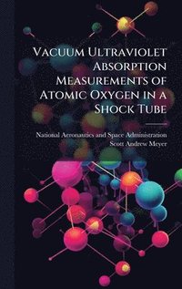 bokomslag Vacuum Ultraviolet Absorption Measurements of Atomic Oxygen in a Shock Tube