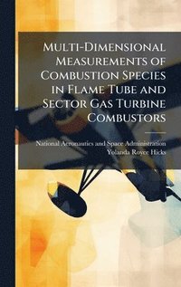 bokomslag Multi-Dimensional Measurements of Combustion Species in Flame Tube and Sector Gas Turbine Combustors