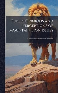 bokomslag Public Opinions and Perceptions of Mountain Lion Issues