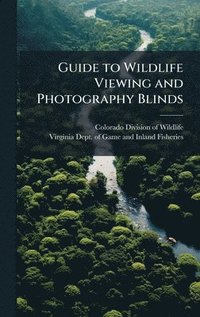 bokomslag Guide to Wildlife Viewing and Photography Blinds