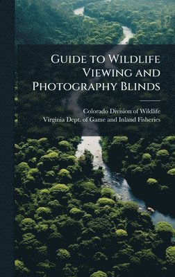 bokomslag Guide to Wildlife Viewing and Photography Blinds