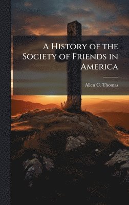 bokomslag History of the Society of Friends in America