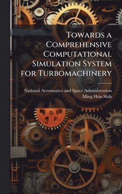 bokomslag Towards a Comprehensive Computational Simulation System for Turbomachinery