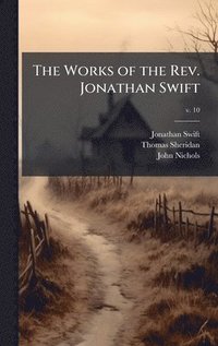 bokomslag Works of the Rev. Jonathan Swift