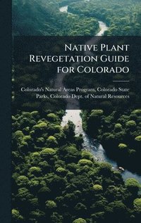 bokomslag Native Plant Revegetation Guide for Colorado