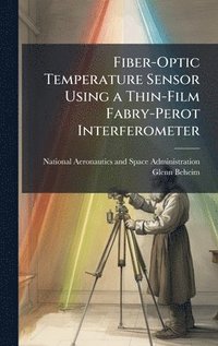 bokomslag Fiber-Optic Temperature Sensor Using a Thin-Film Fabry-Perot Interferometer