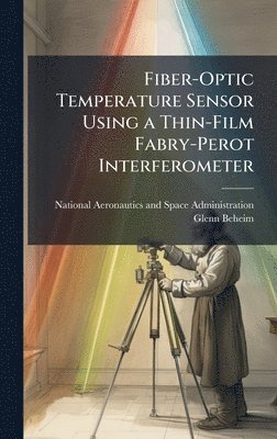 bokomslag Fiber-Optic Temperature Sensor Using a Thin-Film Fabry-Perot Interferometer
