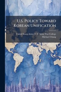 bokomslag U.S. Policy Toward Korean Unification