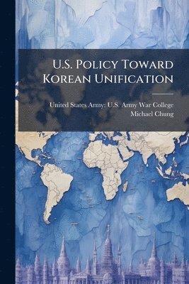bokomslag U.S. Policy Toward Korean Unification