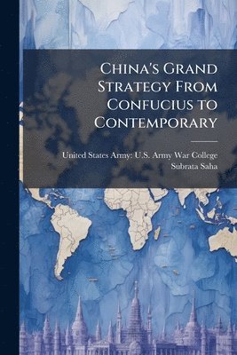 Subrata Saha - China's Grand Strategy From Confucius to Contemporary, Häftad