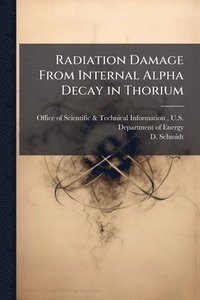 bokomslag Radiation Damage From Internal Alpha Decay in Thorium