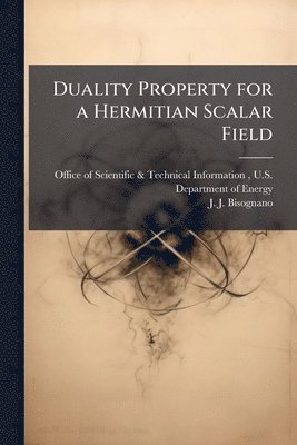 J J Bisognano, J. J. Bisognano - Duality Property for a Hermitian Scalar Field, Häftad