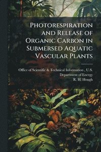 bokomslag Photorespiration and Release of Organic Carbon in Submersed Aquatic Vascular Plants