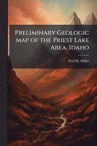 bokomslag Preliminary Geologic map of the Priest Lake Area, Idaho