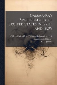 bokomslag Gamma-Ray Spectroscopy of Excited States in 177Hf and 182W