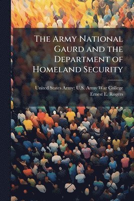 bokomslag Army National Gaurd and the Department of Homeland Security