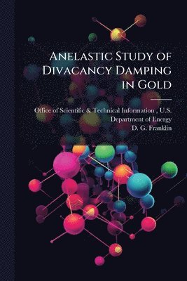 bokomslag Anelastic Study of Divacancy Damping in Gold