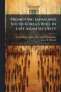bokomslag Promoting Japan and South Korea's Role in East Asian Security