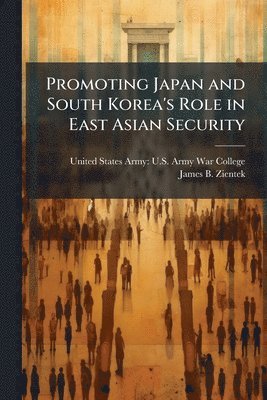 bokomslag Promoting Japan and South Korea's Role in East Asian Security