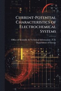 bokomslag Current-Potential Characteristics of Electrochemical Systems