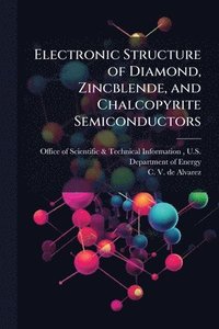 bokomslag Electronic Structure of Diamond, Zincblende, and Chalcopyrite Semiconductors
