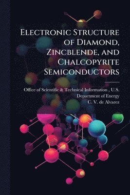 bokomslag Electronic Structure of Diamond, Zincblende, and Chalcopyrite Semiconductors