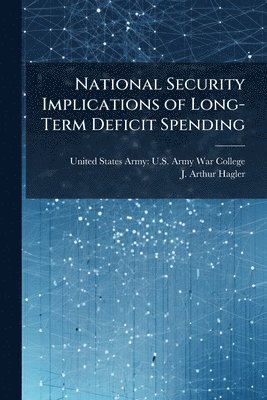 bokomslag National Security Implications of Long-Term Deficit Spending