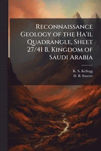bokomslag Reconnaissance Geology of the Ha'il Quadrangle, Sheet 27/41 B, Kingdom of Saudi Arabia